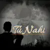 Pandori wala shayar - Tu Nahi - Single